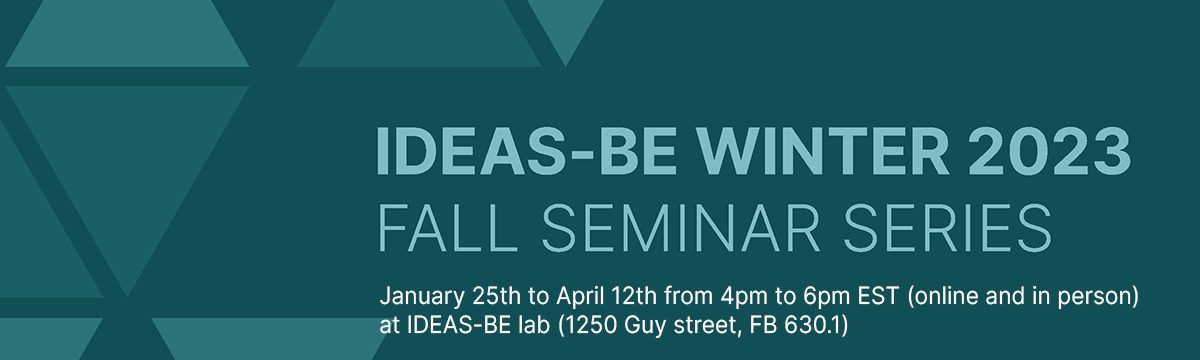 IDEAS-BE Graduate Seminar Winter Series 2023 Takes place from January to April 2023